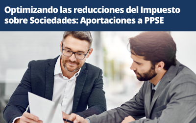 Optimizando las reducciones del Impuesto sobre Sociedades: Aportaciones a Planes de Previsión Social Empresarial